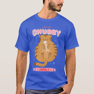 Love the Chubby Animals 8 gift T-Shirt