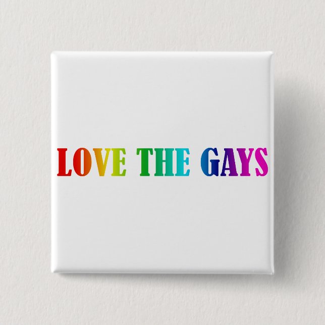 LOVE THE GAYS 15 CM SQUARE BADGE (Front)