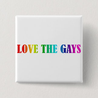 LOVE THE GAYS 15 CM SQUARE BADGE