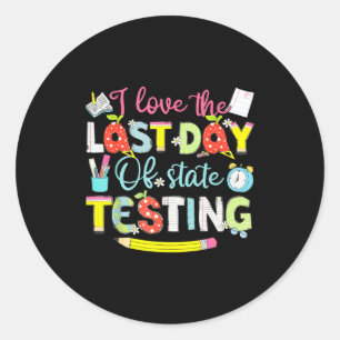 Love the last day of state testing funny boy girl classic round sticker