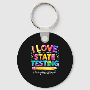 Love the last day of state testing funny key ring