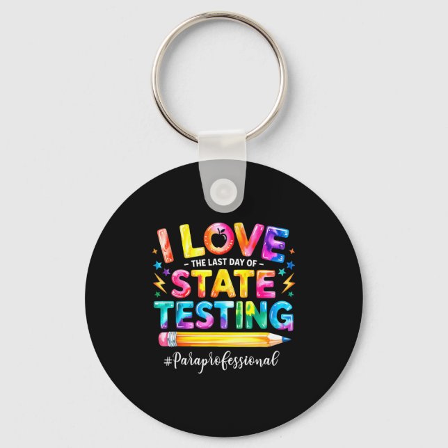 Love the last day of state testing funny key ring (Front)