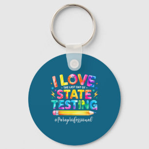 Love the last day of state testing funny key ring