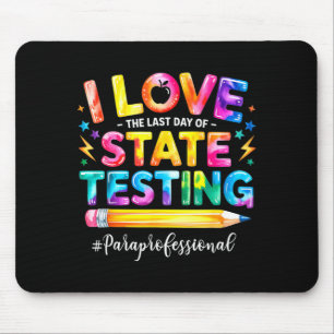 Love the last day of state testing funny mouse pad