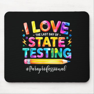 Love the last day of state testing funny mouse pad