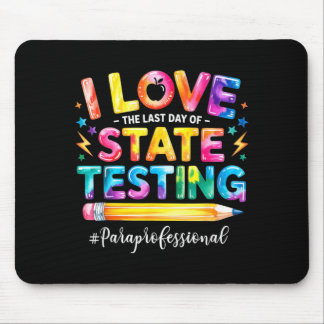 Love The Last Day of State Testing Funny Mouse Pad