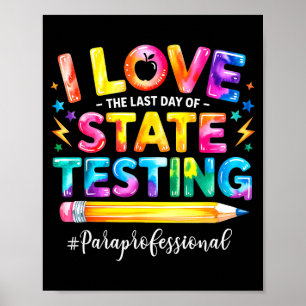 Love the last day of state testing funny poster