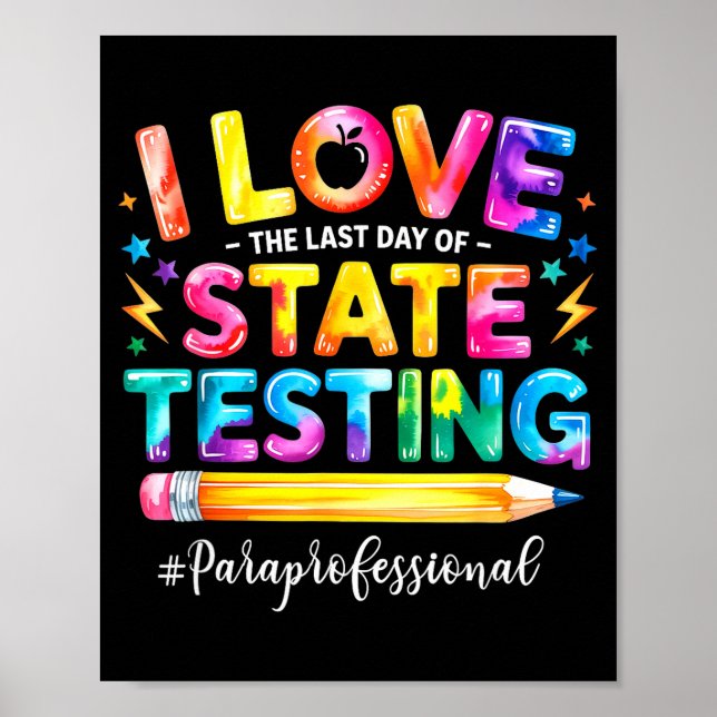 Love the last day of state testing funny poster (Front)