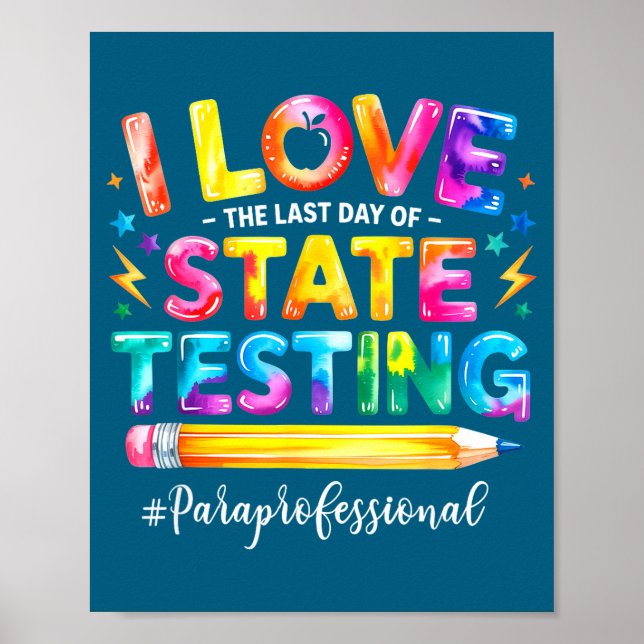Love the last day of state testing funny poster (Front)