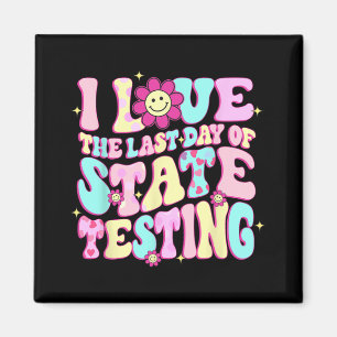 Love The Last Day Of State Testing Teacher Test Da Magnet