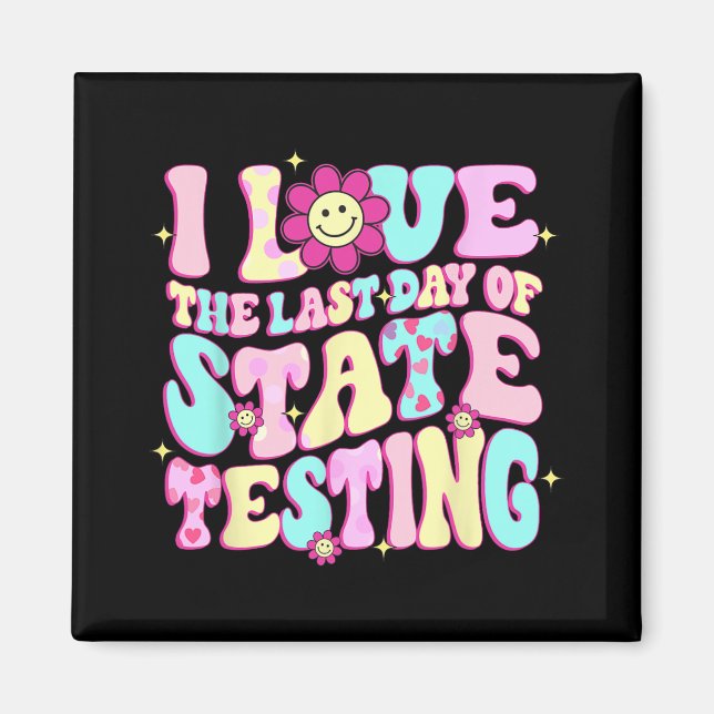 Love The Last Day Of State Testing Teacher Test Da Magnet (Front)