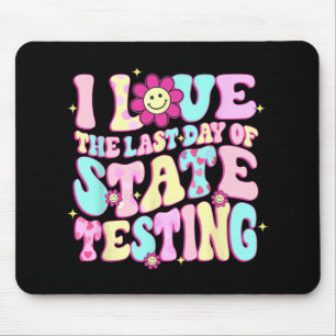 Love The Last Day Of State Testing Teacher Test Da Mouse Pad