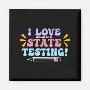 Love The Last Day of State Testing Teacher Testing Magnet