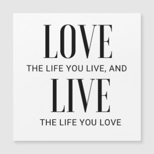 Love The Life You Live And Live The Life You Love  Magnetic Invitation
