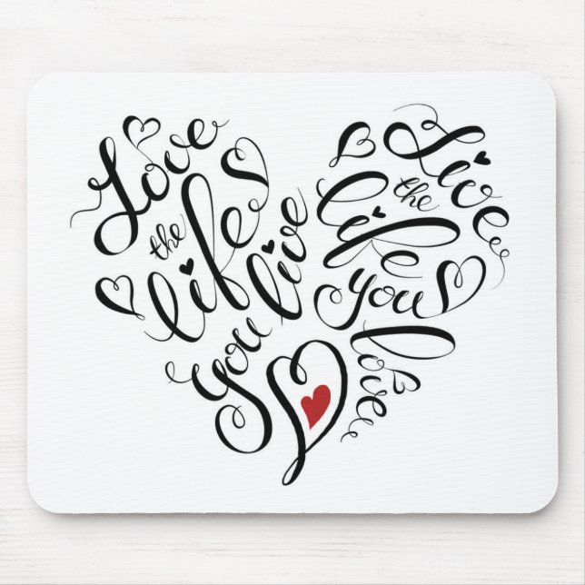 Love The Life You Live Mouse Pad (Front)