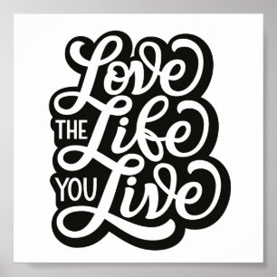 Love The Life You Live Poster