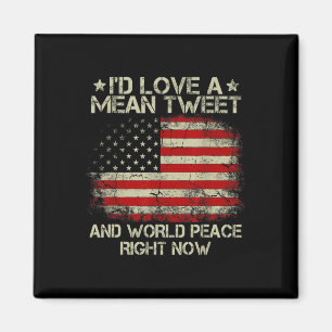 Love The Mean Tweet And World Peace Right Now Magnet
