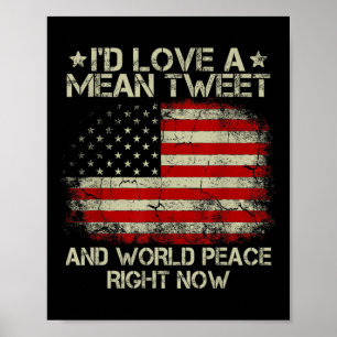 Love The Mean Tweet And World Peace Right Now Poster