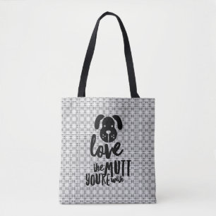 Love The Mutt You’re With Tote Bag