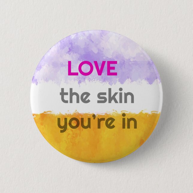 Love the skin you’re in  6 cm round badge (Front)