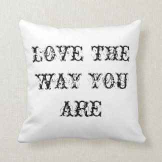love the way you are cushion