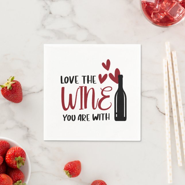Love the Wine You Are With Funny Napkin (Insitu)