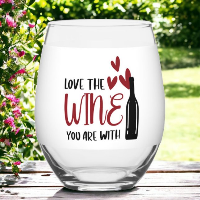 Love the Wine You are With Funny Stemless Wine Glass (Creator Uploaded)