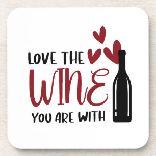 Love the Wine You Are With Funny Wine Coaster