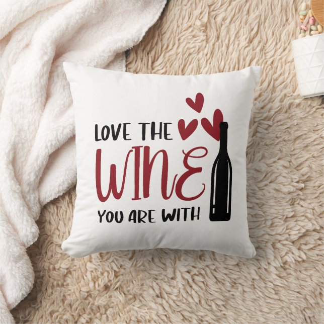 Love the Wine You Are With Funny Wine Cushion (Blanket)