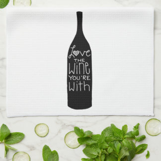 Love the Wine You're With - Kitchen Humour Tea Towel