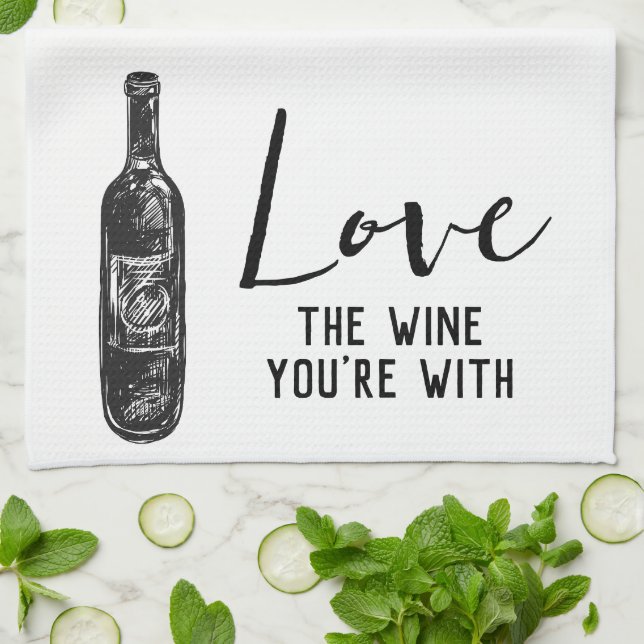 Love The Wine You're With Wine Tea Towel (Folded)