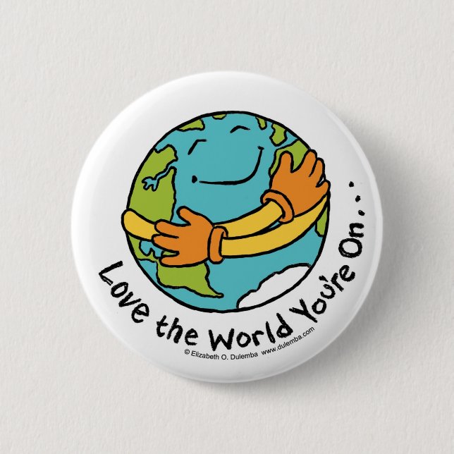 Love the World You're On 6 Cm Round Badge (Front)