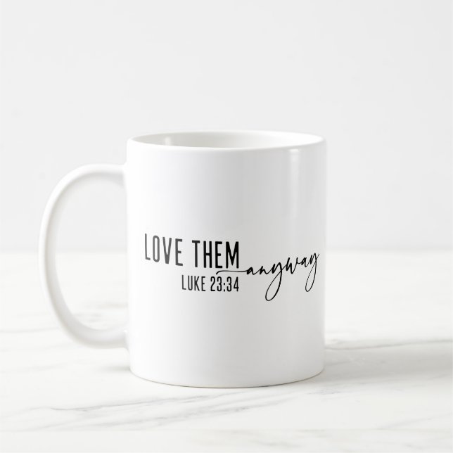 Love Them Anyway Christian Coffee Mug (Left)