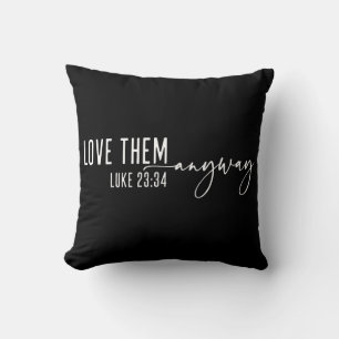 Love Them Anyway Christian Cushion