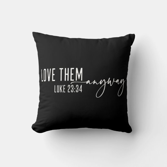 Love Them Anyway Christian Cushion (Front)