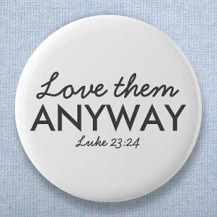 Love Them Anyway Luke 23:24 Bible Verse Faith 6 Cm Round Badge