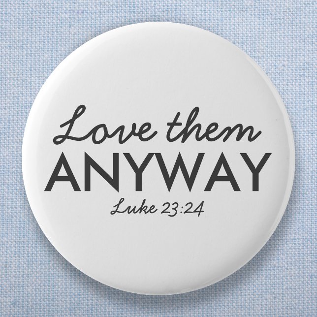 Love Them Anyway | Luke 23:24 Bible Verse Faith 6 Cm Round Badge (Creator Uploaded)