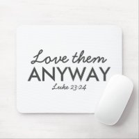 Love Them Anyway | Luke 23:24 Bible Verse Faith
