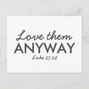 Love Them Anyway Luke 23:24 Bible Verse Faith Postcard