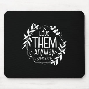 Love Them Anyway Luke 23&#; Mouse Pad