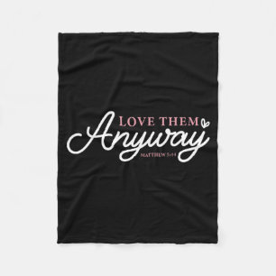 Love them anyway matthew 5_44 christian faith fleece blanket