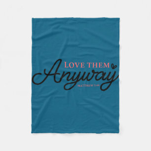 Love them anyway matthew 5_44 christian faith fleece blanket