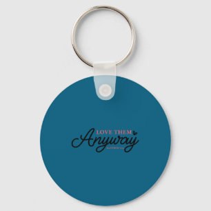 Love them anyway matthew 5_44 christian faith key ring