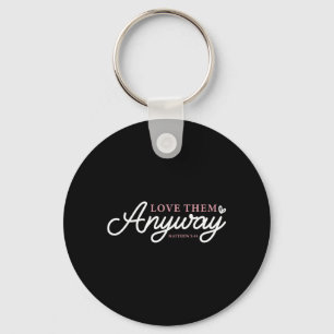 Love Them Anyway Matthew 5_44 Christian Faith Key Ring