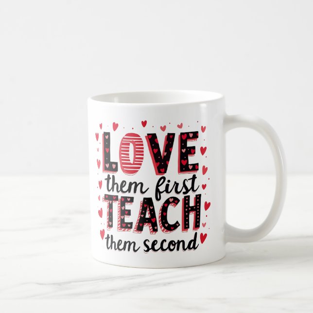 Love Them First, Teach Them Second - Inspirational Coffee Mug (Right)
