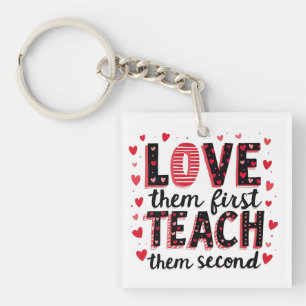 Love Them First, Teach Them Second - Inspirational Key Ring