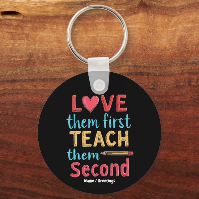 Love Them First, Teach Them Second Inspire Educate Key Ring (Front)