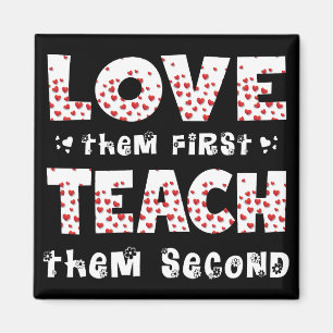 Love Them First Teach Them Second Teacher Funny Magnet