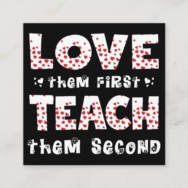 Love Them First Teach Them Second Teacher Funny Square Business Card (Front)