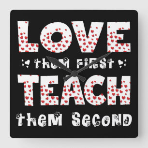 Love Them First Teach Them Second Teacher Funny Square Wall Clock